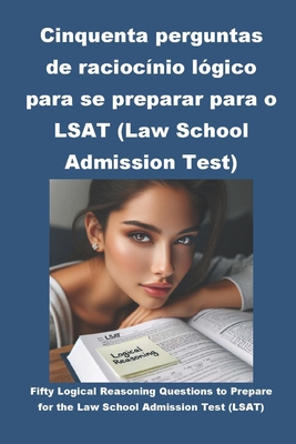 Cinquenta perguntas de raciocínio lógico para se preparar para o LSAT (Law School Admission Test) Cover Image