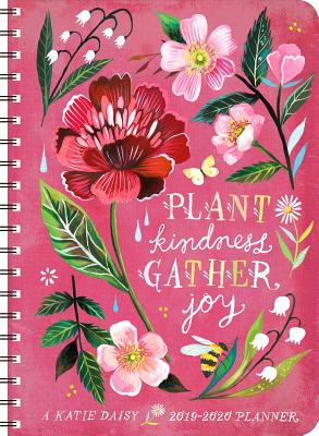 Katie Daisy 2019-2020 Weekly Planner: Plant Kindness, Gather Joy