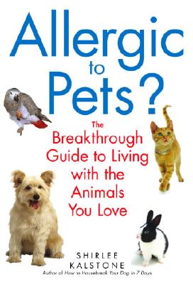 Allergic to Pets?: The Breakthrough Guide to Living with the Animals You Love Cover Image