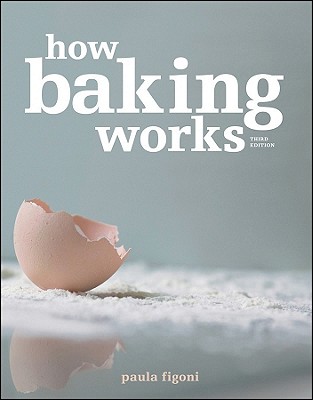 How Baking Works: Exploring the Fundamentals of Baking Science
