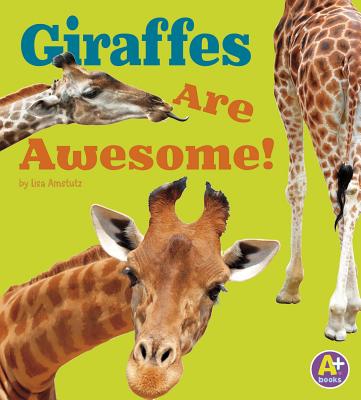 Giraffes Are Awesome! (Awesome African Animals!) Cover Image