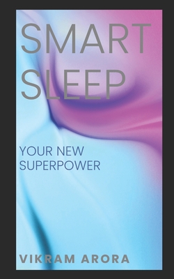 Smart Sleep: Your New Superpower By Vikram Arora Cover Image