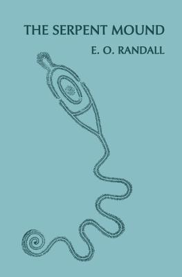 The Serpent Mound, Adams County, Ohio (Facsimile Reprint) By E. O. Randall, Emilius Oviatt Randall Cover Image
