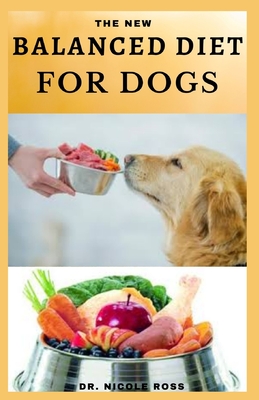 The New Balanced Diet for Dogs Easy to prepare and healthy dog food recipes for a balanced diet. Paperback Eagle Harbor Book Co