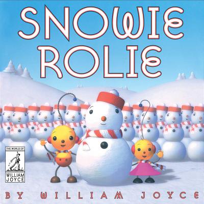 Snowie Rolie (The World of William Joyce) Cover Image