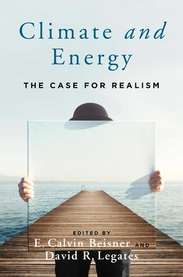 Climate and Energy: The Case for Realism By E. Calvin Beisner (Editor) Cover Image