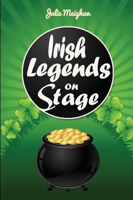 Irish Legends on Stage: A collection of plays based on famous Irish legends (On Stage Books #10)