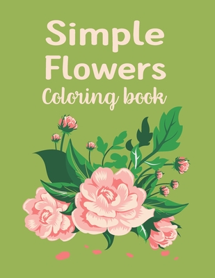 Simple flowers coloring Book: flower coloring books for kids ages 4-8 and girls  teens women (Paperback)