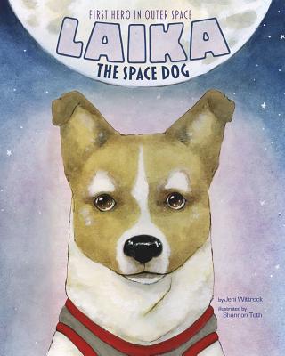 Laika the Space Dog: First Hero in Outer Space (Animal Heroes) (Paperback)  | Hooked