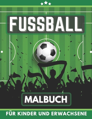 Fussball Malbuch für Kinder und Erwachsene: Geschenk für große und kleine Jungen By Randa Rason Cover Image