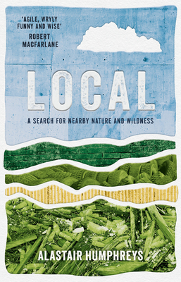 Local: A Search for Nearby Nature and Wildness Cover Image