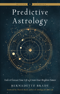 Predictive Astrology: Tools to Forecast Your Life and Create Your Brightest Future (Weiser Classics Series)