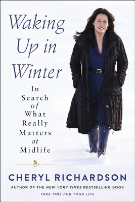 Waking Up in Winter: In Search of What Really Matters at Midlife By Cheryl Richardson Cover Image