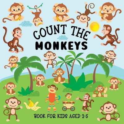 Count The Monkeys: Book For Kids Aged 2-5 Cover Image