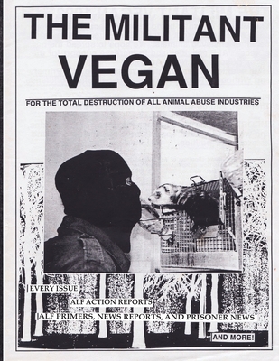 The Militant Vegan: The Book - Complete Collection, 1993-1995: (Animal Liberation Zine Collection) Cover Image