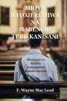 Mioyo Iliyojeruhiwa Na Mabenchi Tupu Kanisani: Mwongozo Wa Kibiblia Kushughulikia Mpasuko Kanisani By F. Wayne Mac Leod Cover Image