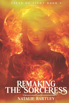 Remaking the Sorceress: Medea&#039;s Redemption (Titan of Light #1)