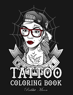 Tattoo Coloring Book: An Adult Coloring Book with Awesome, Sexy, and Relaxing Tattoo Designs for Men and Women (Tattoo Coloring Books #11)