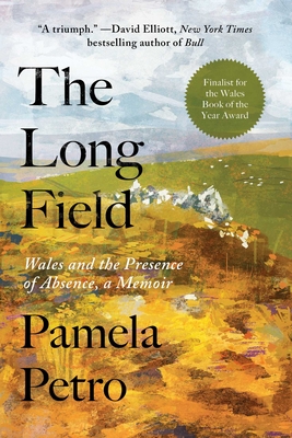The Long Field: Wales and the Presence of Absence, a Memoir Cover Image