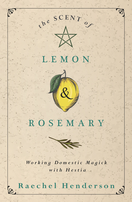 The Scent of Lemon & Rosemary: Working Domestic Magick with Hestia