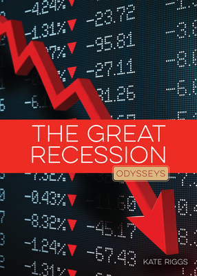 The Great Recession (Odysseys in Recent Events) By Kate Riggs Cover Image