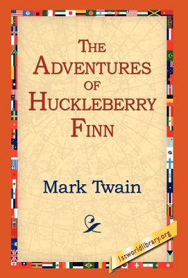 The Adventures of Huckleberry Finn By Mark Twain, 1stworld Library (Editor) Cover Image