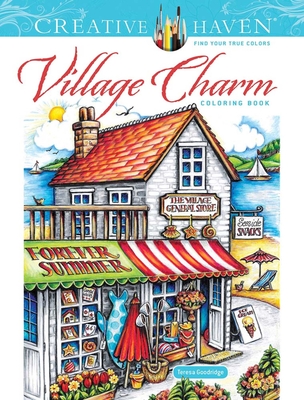 Creative Haven Village Charm Coloring Book By Teresa Goodridge Cover Image