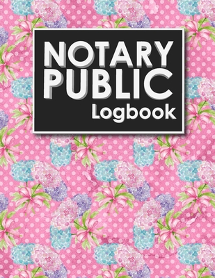 Notary Public Logbook: Notarial Record Book, Notary Public Book, Notary Ledger Book, Notary Record Book Template, Hydrangea Flower Cover Cover Image