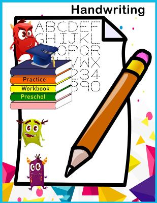 Handwriting Practice Preschool Workbook: Handwriting Preschool workbook / Practice Tracing / Letters and Number Tracing/ Fun Learning (Handwriting Practice for Kids)