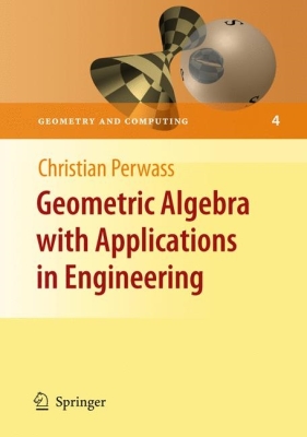 Geometric Algebra with Applications in Engineering (Geometry and Computing #4)