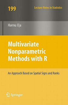 Multivariate Nonparametric Methods with R: An Approach Based on Spatial Signs and Ranks (Lecture Notes in Statistics #199)