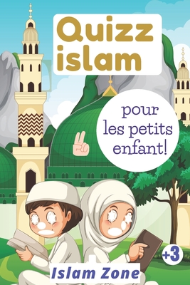 Quizz islam pour les petits enfants: Culture Générale sur l'islam [ Coran, Sunna, Prophète, Compagnons, la priere, Duas, Invocation, les piliers de l' Cover Image