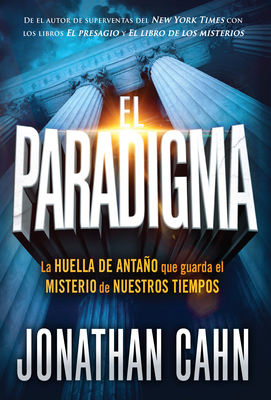 El Paradigma: La Huella del Antaño Que Guarda El Misterio de Nuestros Tiempos By Jonathan Cahn Cover Image