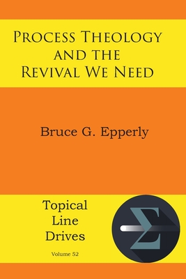 Process Theology and the Revival We Need By Bruce G. Epperly Cover Image