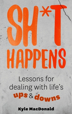 Sh*t Happens: Lessons for Dealing with Life’s Ups and Downs Cover Image