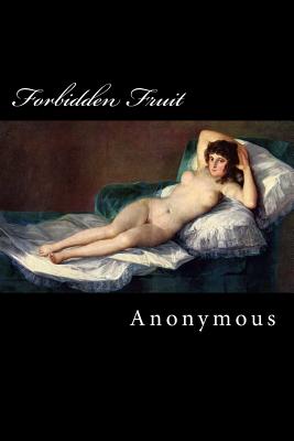 Forbidden Fruit: Luscious and Exciting Story and More Forbidden Fruit or Master Percy's Progress In and Beyond the Domestic Circle By Taylor Anderson, Anonymous Cover Image