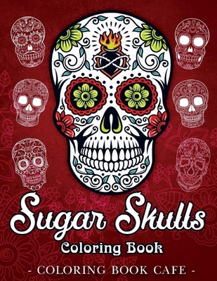 Sugar Skulls: anti stress coloring books for adults (Paperback