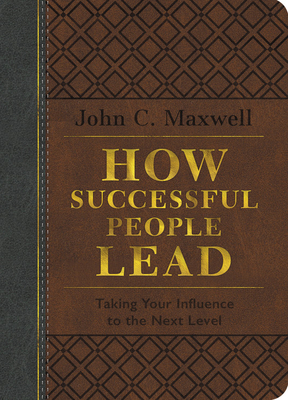 How Successful People Lead (Brown and Gray LeatherLuxe®): Taking Your Influence to the Next Level Cover Image