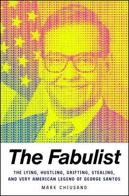 The Fabulist: The Lying, Hustling, Grifting, Stealing, and Very American Legend of George Santos cover