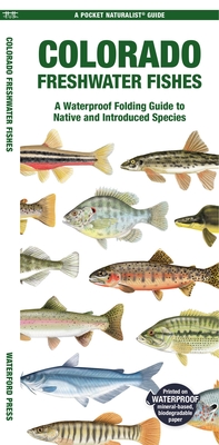 Colorado Freshwater Fishes: A Waterproof Folding Guide to Native and Introduced Species (Pocket Naturalist Guides)