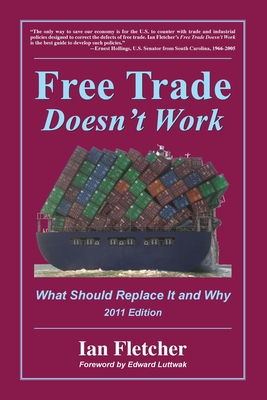 Free Trade Doesn't Work, 2011 Edition: What Should Replace It and Why Cover Image