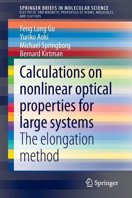 Calculations on Nonlinear Optical Properties for Large Systems: The Elongation Method By Feng Long Gu, Yuriko Aoki, Michael Springborg Cover Image