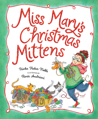 Miss Mary's Christmas Mittens By Trinka Hakes Noble, Renée Andriani (Illustrator) Cover Image