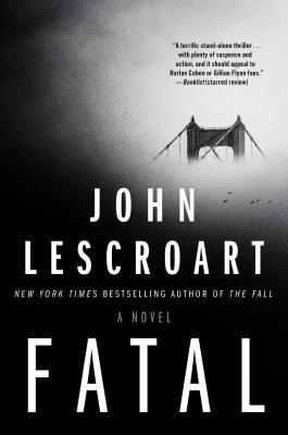 Fatal: A Novel By John Lescroart Cover Image