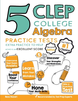 5 CLEP College Algebra Practice Tests: Extra Practice to Help Achieve an Excellent Score By Reza Nazari Cover Image