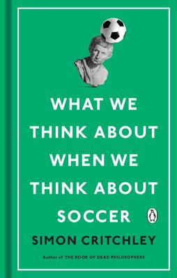 Cover for What We Think About When We Think About Soccer