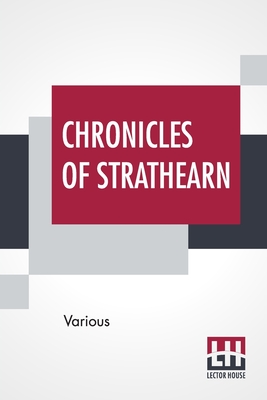 Chronicles Of Strathearn: Edited By John Hunter By Various, John Hunter (Editor) Cover Image