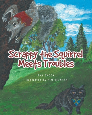 Scrappy the Squirrel Meets Troubles By Amy Shook Cover Image