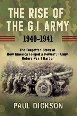 Cover for The Rise of the G.I. Army, 1940-1941