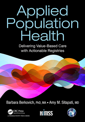Applied Population Health: Delivering Value-Based Care with Actionable Registries (Himss Book) Cover Image